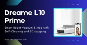 Dreame L10 Prime Review Smart Robot Vacuum & Mop with Self-Cleaning and 3D Mapping