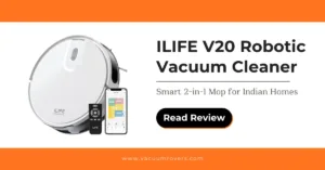 ILIFE V20 Robot Vacuum Cleaner Review – Smart 2-in-1 Mop for Indian Homes
