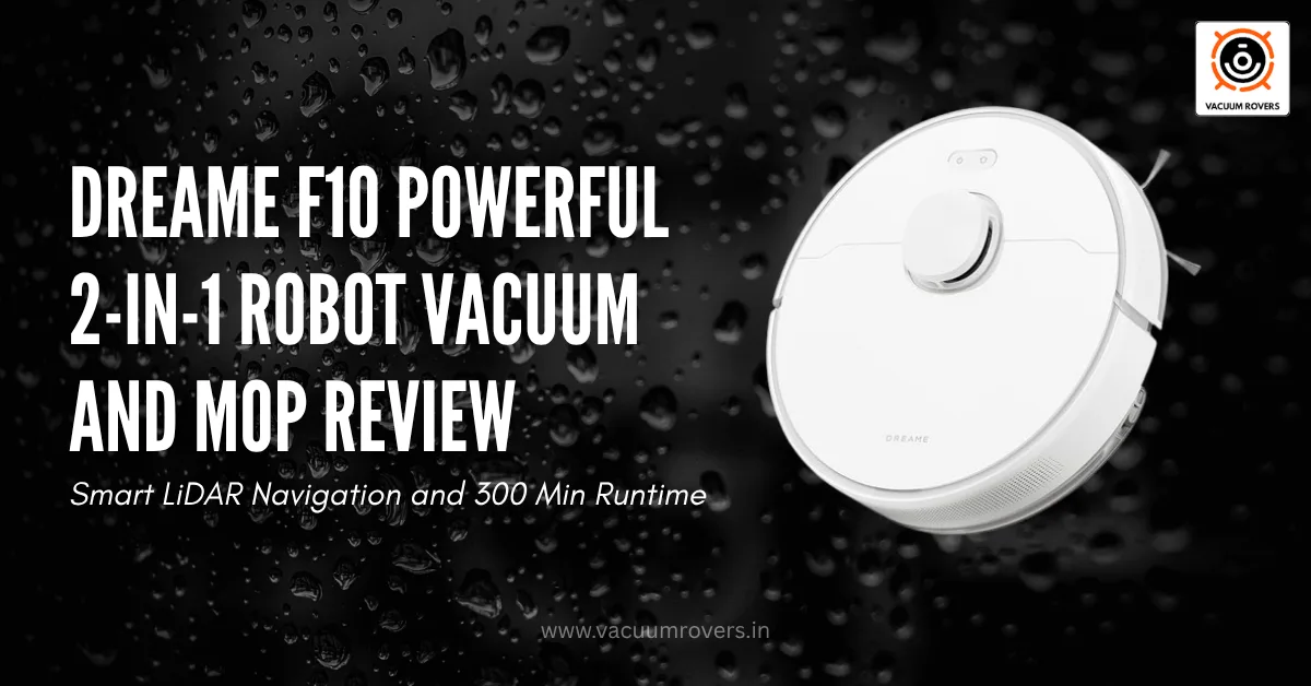 DREAME F10 Powerful Robot Vacuum and Mop Review