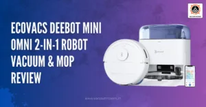 ECOVACS DEEBOT MINI Omni 2-in-1 Robot Vacuum & Mop Review