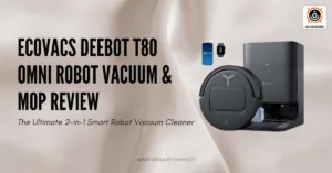 ECOVACS DEEBOT T80 Omni Robot Vacuum & Mop Review The Ultimate 2-in-1 Smart Robot Vacuum Cleaner