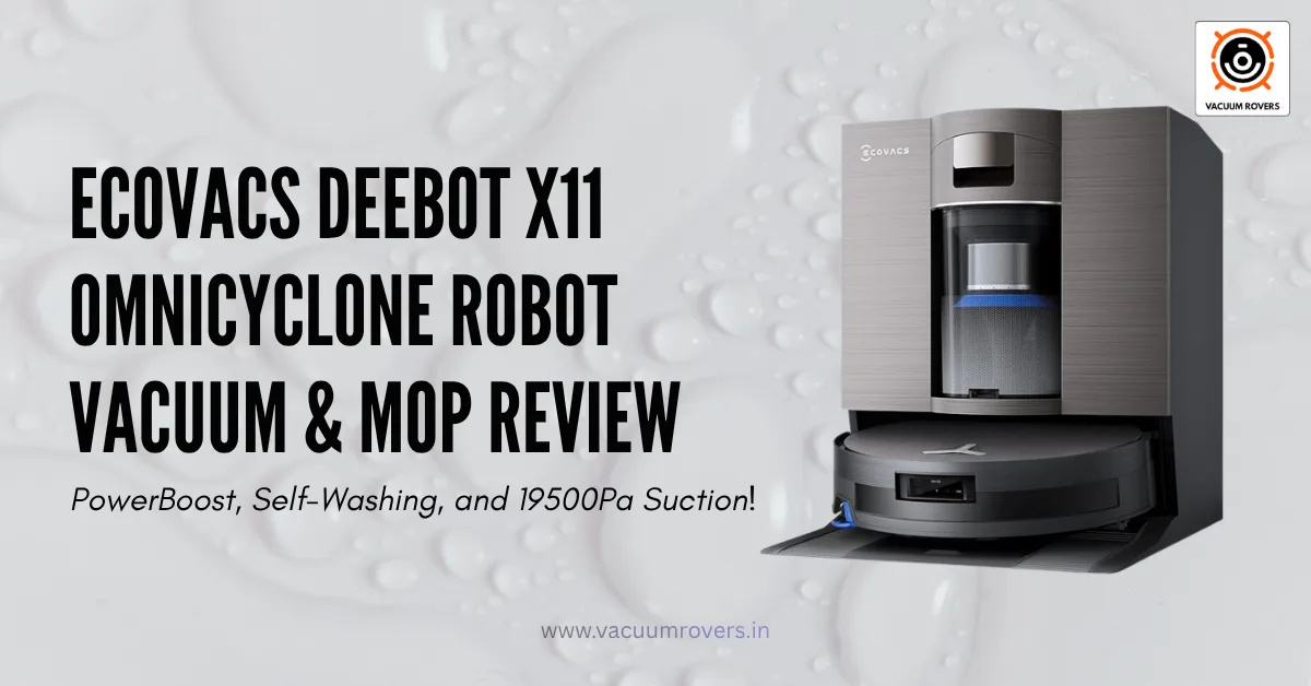 ECOVACS DEEBOT X11 OmniCyclone Robot Vacuum & Mop Review – PowerBoost, Self-Washing, and 19500Pa Suction!