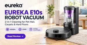 EUREKA E10s Robot Vacuum Review_ Ultimate 2-in-1 Solution for Pet Hair, Carpets & Hard Floors