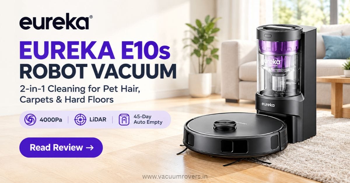 EUREKA E10s Robot Vacuum Review_ Ultimate 2-in-1 Solution for Pet Hair, Carpets & Hard Floors