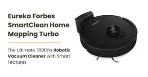 Eureka Forbes SmartClean Home Mapping Turbo Review