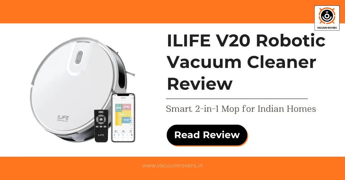 ILIFE V20 Robot Vacuum Cleaner Review – Smart 2-in-1 Mop for Indian Homes