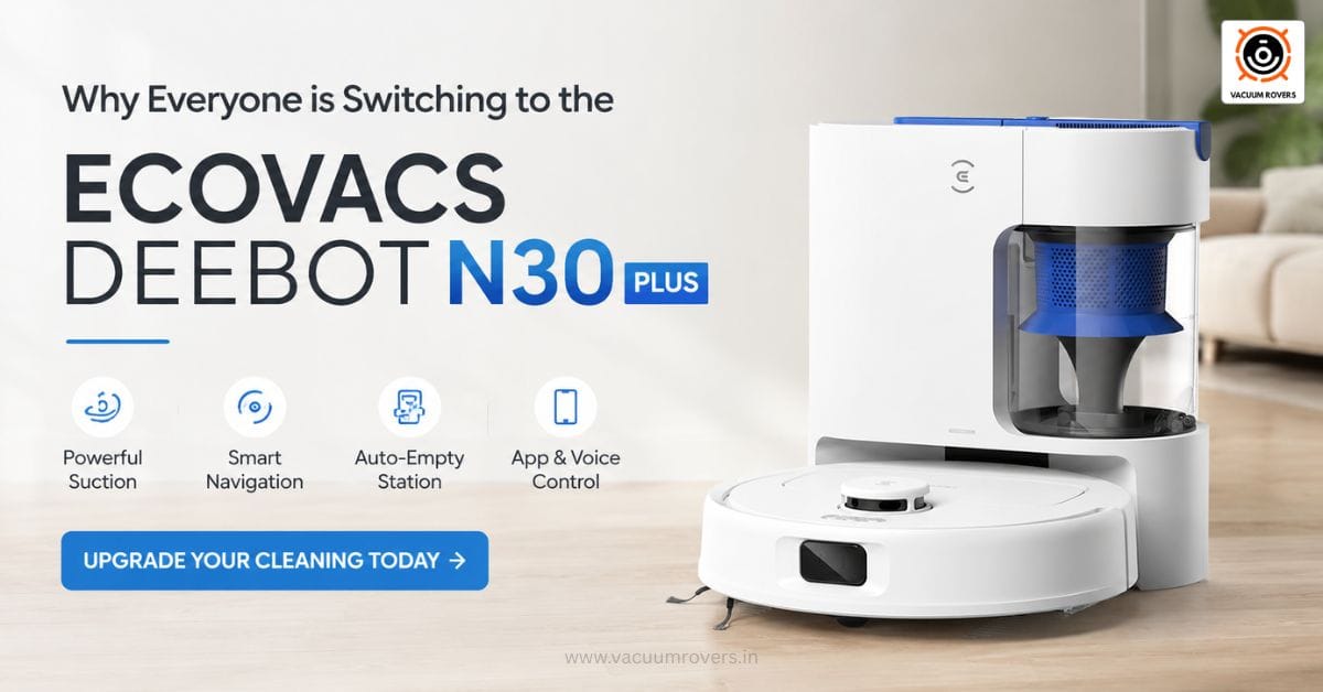 Why Everyone is Switching to the ECOVACS DEEBOT N30 PLUS