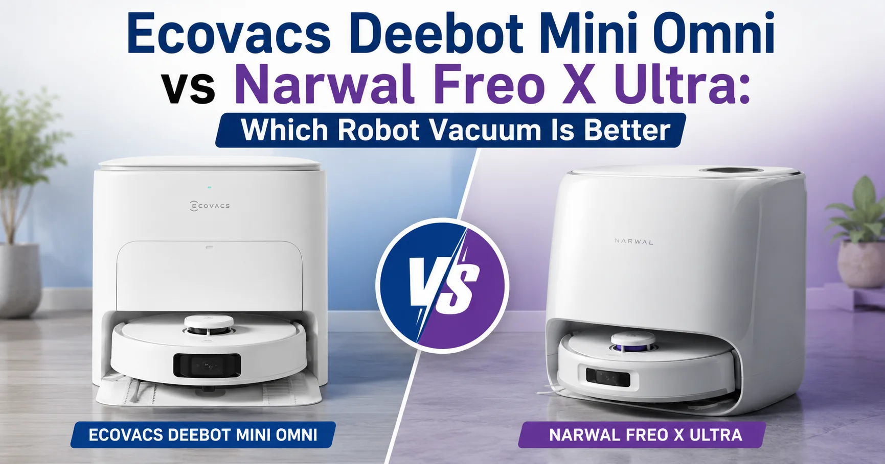 Ecovacs Deebot Mini Omni vs Narwal Freo X Ultra Which Robot Vacuum Is Better