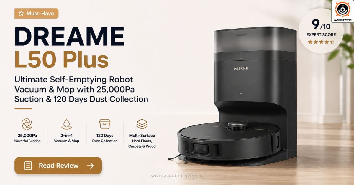 DREAME L50 Plus Review Ultimate Self-Emptying Robot Vacuum & Mop with 25000Pa Suction & 120 Days Dust Collection