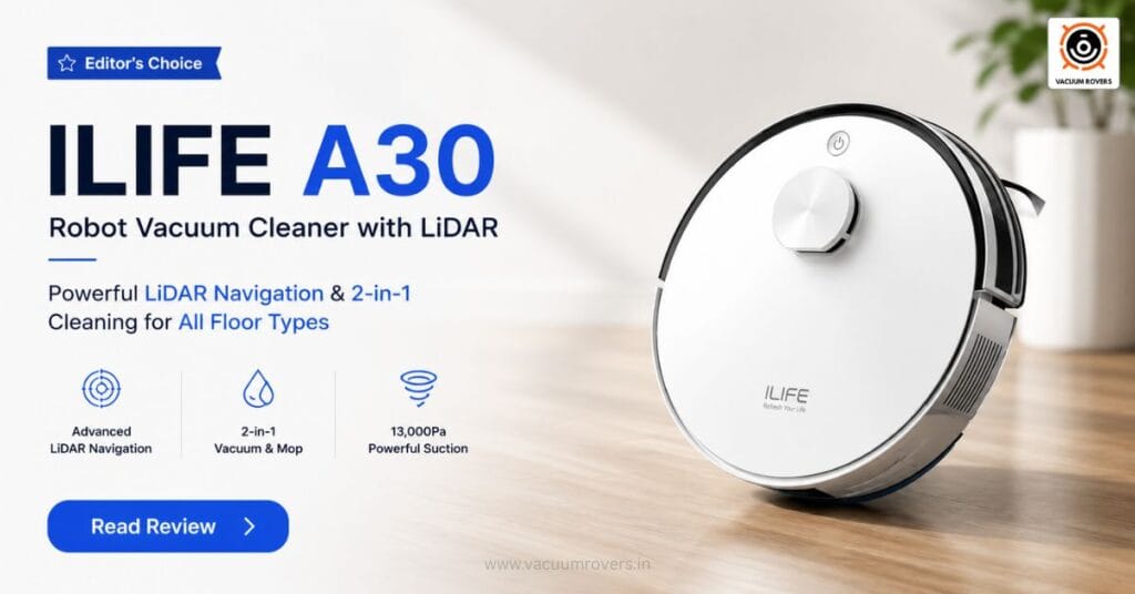 ILIFE A30 Robot Vacuum Cleaner Review Powerful LiDAR Navigation & 2-in-1 Cleaning for All Floor Types