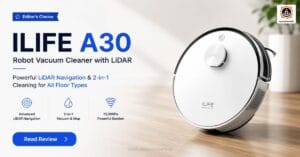 ILIFE A30 Robot Vacuum Cleaner Review Powerful LiDAR Navigation & 2-in-1 Cleaning for All Floor Types