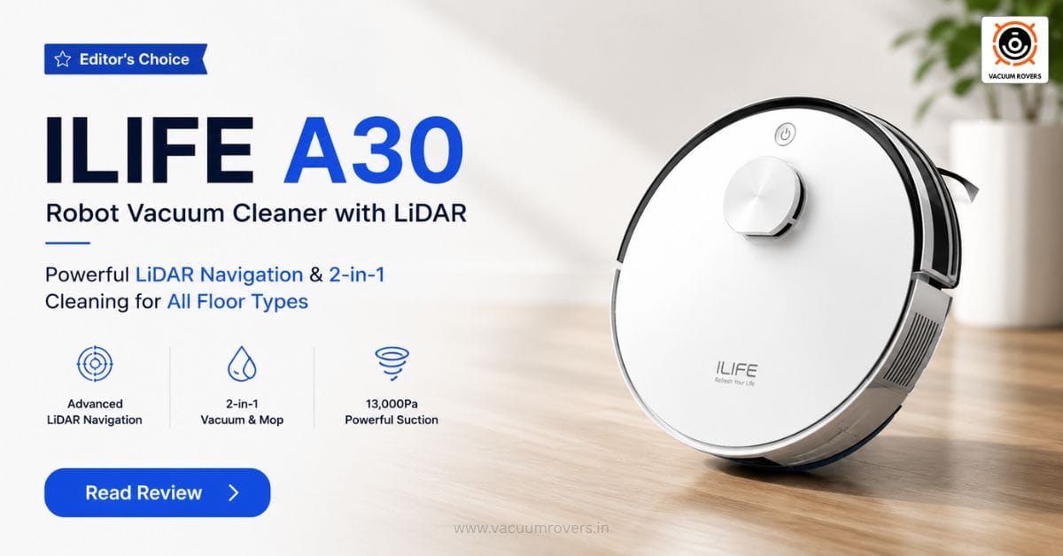 ILIFE A30 Robot Vacuum Cleaner Review Powerful LiDAR Navigation & 2-in-1 Cleaning for All Floor Types