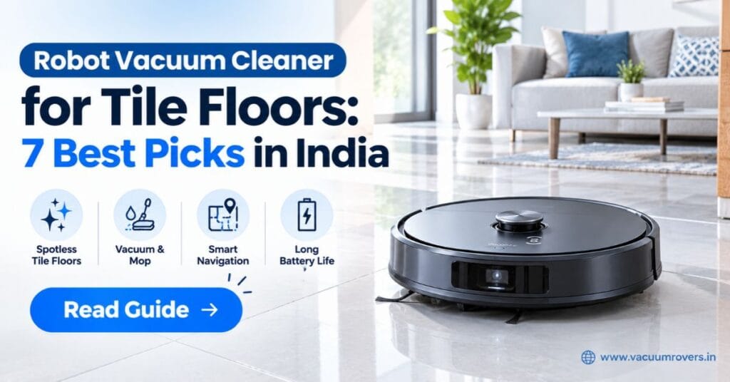 Robot Vacuum Cleaner for Tile Floors_ 7 Best Picks in India