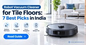 Robot Vacuum Cleaner for Tile Floors_ 7 Best Picks in India